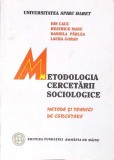 METODOLOGIA CERCETARII SOCIOLOGICE. METODE SI TEHNICI DE CERCETARE-ION CAUC, BEATRICE MANU, DANIELA PARLEA,-268577