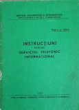 INSTRUCTIUNI PENTRU SERVICIUL TELEFONIC INTERNATIONAL-MINISTERUL TRANSPORTURILOR SI TELECOMUNICATIILOR