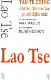 Tao Te Ching. Cartea despre Tao si calitatile sale - Lao Tse