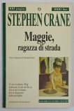 MAGGIE , RAGAZZIA DI STRADA ( MAGGIE , FATA STRAZII ) di STEPHEN CRANE , 1996 *TEXT IN LIMBA ITALIANA
