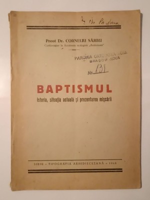 Preot dr. Corneliu S&amp;acirc;rbu - Baptismul: istoria, situația actuală... (1948) (o filă lipsă, vezi descriere!) foto