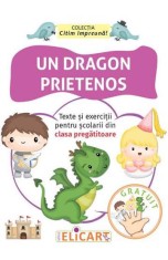 Un dragon prietenos. Texte si exercitii pentru scolarii din clasa pregatitoare - Elicart