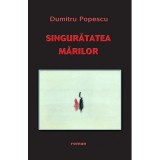 Singuratatea marilor - Dumitru Popescu