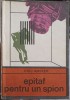 Epitaf pentru un spion - Eric Ambler, 1970, Univers, Enigma, roman, editie necartonata