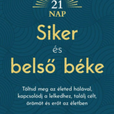 Siker és belső béke - Töltsd meg az életed hálával, kapcsolódj a lelkedhez, találj célt, örömöt és erőt az életben - Dr. WAYNE W. DYER