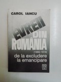 EVREII DIN ROMANIA (1866-1919) DE LA EXCLUDERE LA EMANCIPARE de CAROL IANCU,1996