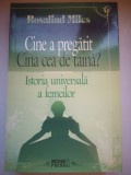 Cine a pregatit Cina cea de taina?: Istoria universala a femeilor - Rosalind Miles