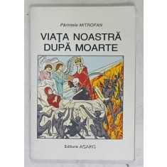 VIATA NOASTRA DUPA MOARTE de PARINTELE MITROFAN , 2001