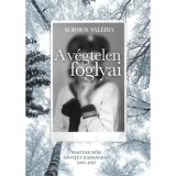 A v&eacute;gtelen foglyai - Magyar nők szovjet rabs&aacute;gban 1945-1947 - Kormos Val&eacute;ria