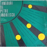 Disc vinil, LP. Tangouri De Petre Andreescu-Petre Andreescu, Jean Paunescu, Doina Badea-265382
