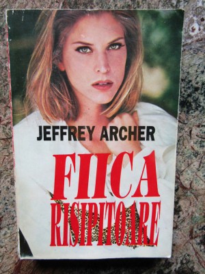 Jeffrey Archer - Fiica risipitoare foto