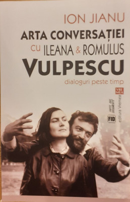 Arta conversatiei cu Ileana si Romulus Vulpescu Dialoguri peste timp foto