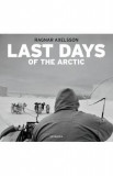 Last days of the Arctic 2nd Edition - Ragnar Axelsson