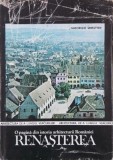 O pagina din istoria arhitecturii Romaniei. Renasterea - Gheorghe Sebestyen