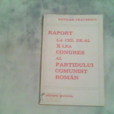 Raport la ce de-al X-lea congres al P.C.R-Nicolae Ceausescu