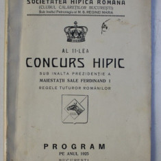 AL 11 - LEA CONCURS HIPIC SUB INALTA PREZIDENTIE A MAIESTATII SALE FERDINAND I REGELE TUTUROR ROMANILOR - PROGRAM PE ANUL 1925