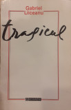 Tragicul | Trored Anticariat, Gabriel Liiceanu