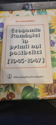 ECONOMIA ROMANIEI IN PRIMII ANI POSTBELICI (1945-1947) - ION ALEXANDRESCU foto