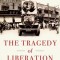 The Tragedy of Liberation: A History of the Chinese Revolution 1945-1957