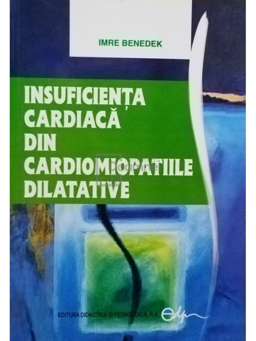 Imre Benedek - Insuficienta cardiaca din cardiomiopatiile dilatative (editia 2005)