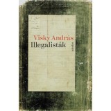 Illegalist&aacute;k - Visky Andr&aacute;s
