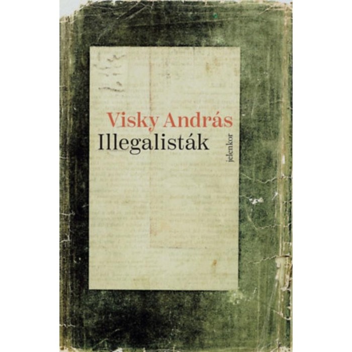 Illegalist&aacute;k - Visky Andr&aacute;s