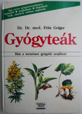 Gyogyteak. Bizz a termeszet gyogyito erejeben! - Fritz Geiger foto