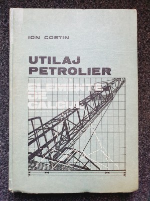 UTILAJ PETROLIER - ELEMENTE DE CALCUL - Ion Costin foto