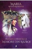 Povestea vietii mele. Memorii din razboi Vol.2: 1917 - Regina Maria