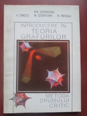 Introducere in teoria grafurilor Metoda drumului critic-V. Cretu, R. Resiga foto