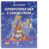 Superputerea mea e sinceritatea - Alec Blenche