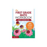 My First Grade Math Workbook: 101 Games &amp; Activities to Support First Grade Math Skills