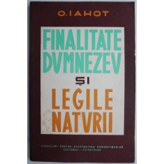 Finalitate Dumnezeu si legile naturii &ndash; O. Iahot