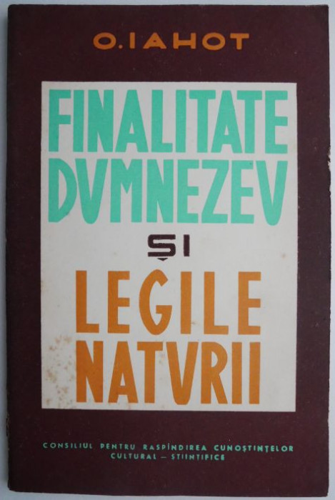 Finalitate Dumnezeu si legile naturii &ndash; O. Iahot