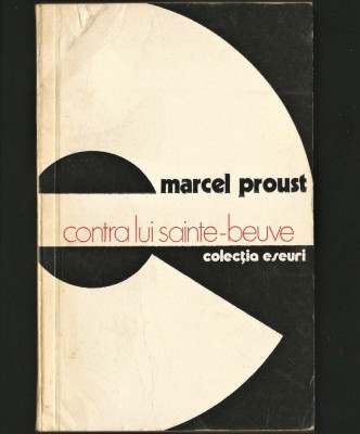 CONTRA LUI SAINTE-BEUVE - MARCEL PROUST - COLECȚIA ESEURI foto