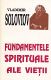 Vladimir Soloviov - Fundamentele spirituale ale vieții