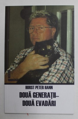 DOUA GENERATII , DOUA EVADARI de HORST PETER HANN , 2022 foto