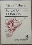 In vatra comuna - Victor Tulbure// dedicatie si semnatura autor