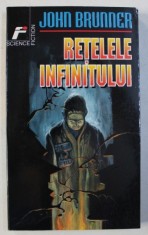 RETELELE INFINITULUI de JOHN BRUNNER , 1998 foto
