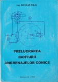 AS - NICOLAE GUJA - PRELUCRAREA DANTURII ANGRENAJELOR CONICE