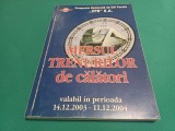MERSUL TRENURILOR DE CĂLĂTORI * 14.12.2003 - 11.12.2004 * 3 3 2