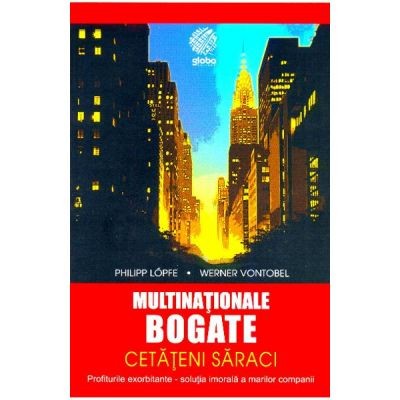Multinationale bogate, cetateni saraci - Philipp Lopfe, Werner Vontobel NOUA foto