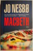 Macbeth - Jo Nesbo, Carte Horror, Beletristica Politista, Editura Necunoscuta, Suspans, Thriller