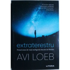 Extraterestru. Primul semn de viata inteligenta dincolo de Pamant &ndash; Avi Loeb