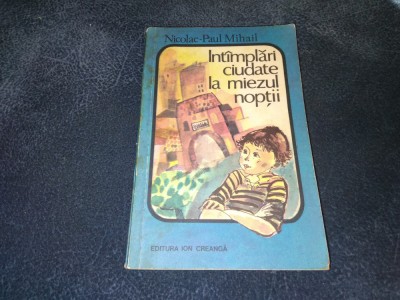 NICOLAE PAUL MIHAIL - INTAMPLARI CIUDATE LA MIEZUL NOPTII foto