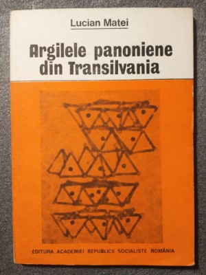 Lucian Matei - Argilele panoniene din Transilvania (1983) foto