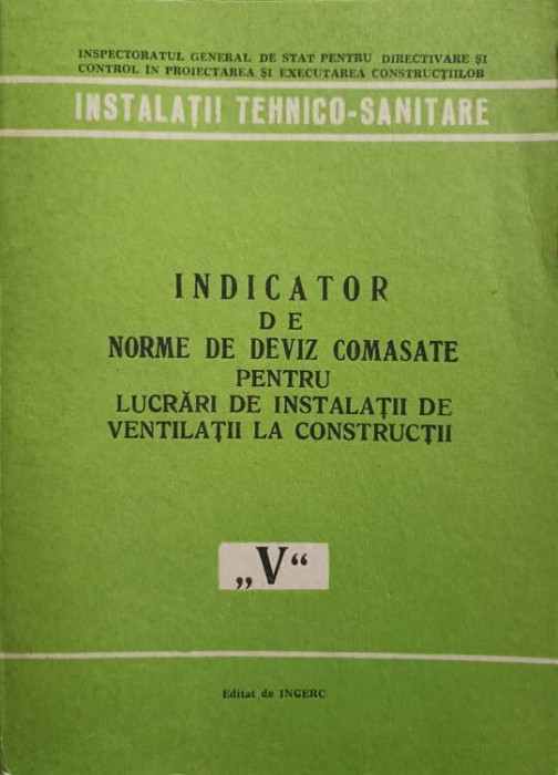 INDICATOR DE NORME DE DEVIZ COMASATE PENTRU LUCRARI DE INSTALATII DE VENTILATII LA CONSTRUCTII (V)-COLECTIV-253526
