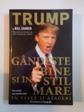 GANDESTE BINE SI IN STIL MARE IN VIATA SI AFACERI de DONALD J. TRUMP