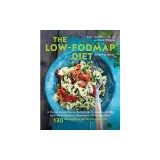 The Low-Fodmap Diet Step by Step: A Personalized Plan to Relieve the Symptoms of Ibs and Other Digestive Disorderswith More Than 135 Deliciously Satis