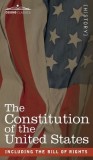 The Constitution of the United States including the Bill of Rights